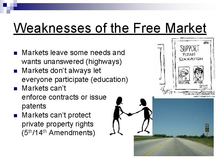 Weaknesses of the Free Market n n Markets leave some needs and wants unanswered
