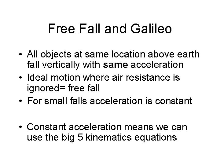 Free Fall and Galileo • All objects at same location above earth fall vertically