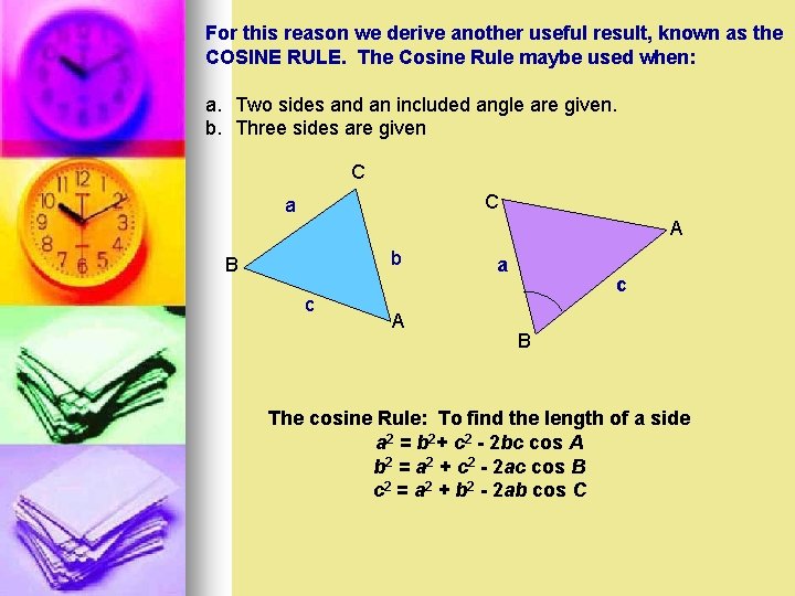 For this reason we derive another useful result, known as the COSINE RULE. The