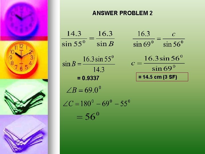 ANSWER PROBLEM 2 = 0. 9337 = 14. 5 cm (3 SF) 