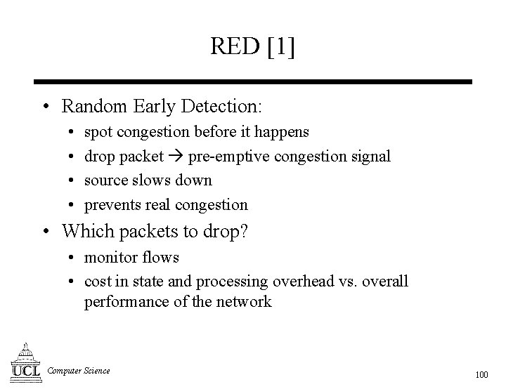 RED [1] • Random Early Detection: • • spot congestion before it happens drop
