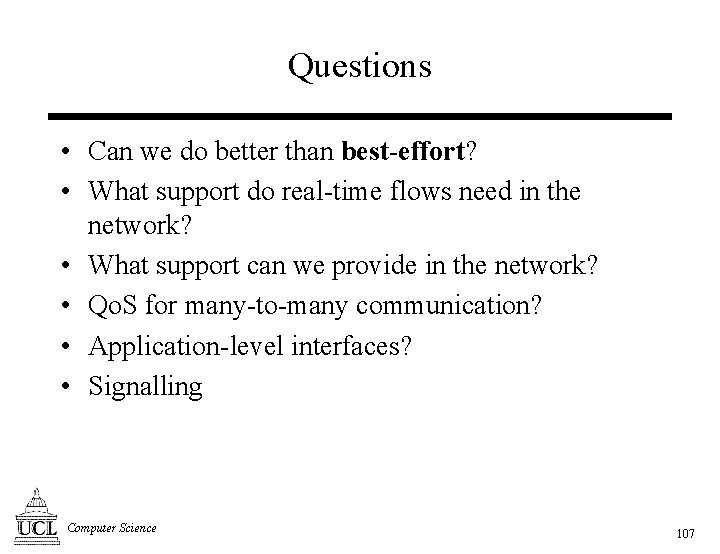 Questions • Can we do better than best-effort? • What support do real-time flows