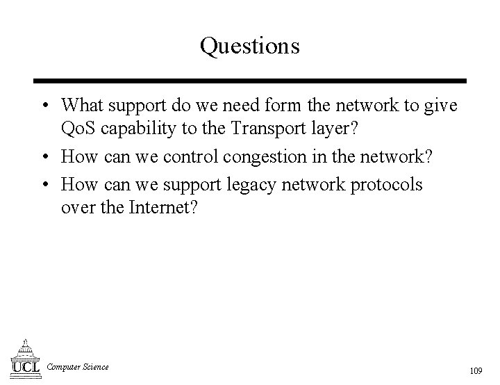 Questions • What support do we need form the network to give Qo. S