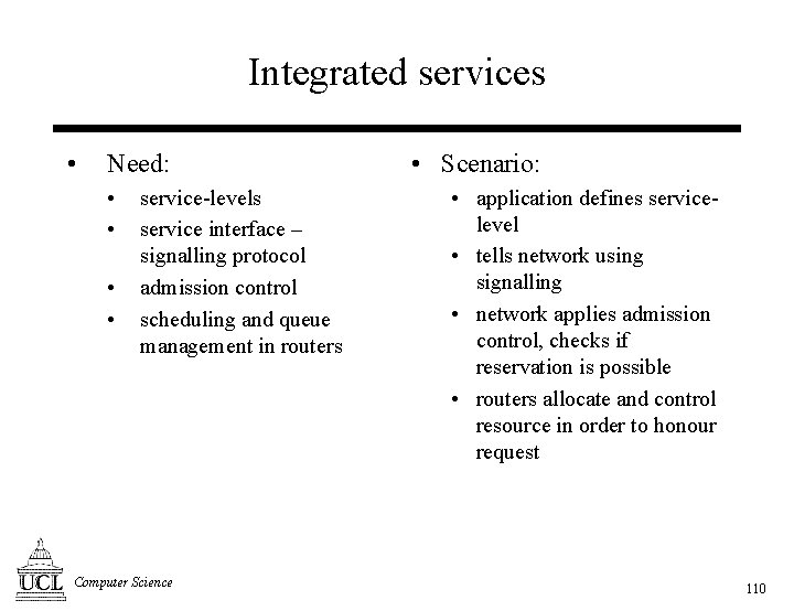 Integrated services • Need: • • service-levels service interface – signalling protocol admission control