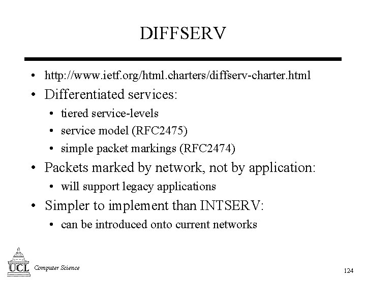 DIFFSERV • http: //www. ietf. org/html. charters/diffserv-charter. html • Differentiated services: • tiered service-levels