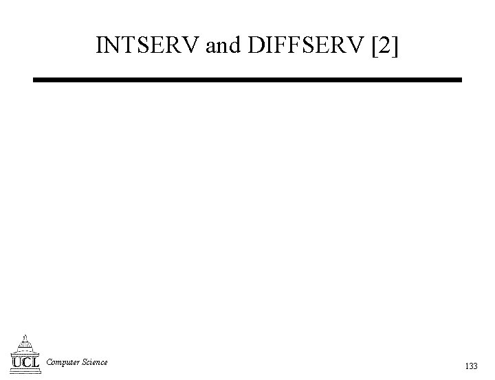 INTSERV and DIFFSERV [2] Computer Science 133 