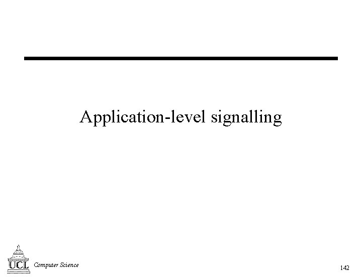 Application-level signalling Computer Science 142 