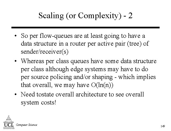 Scaling (or Complexity) - 2 • So per flow-queues are at least going to