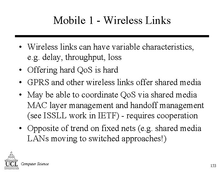 Mobile 1 - Wireless Links • Wireless links can have variable characteristics, e. g.