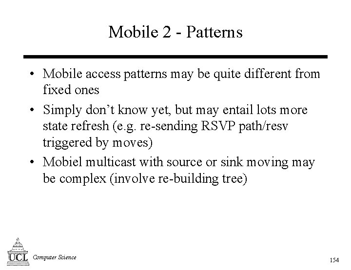 Mobile 2 - Patterns • Mobile access patterns may be quite different from fixed