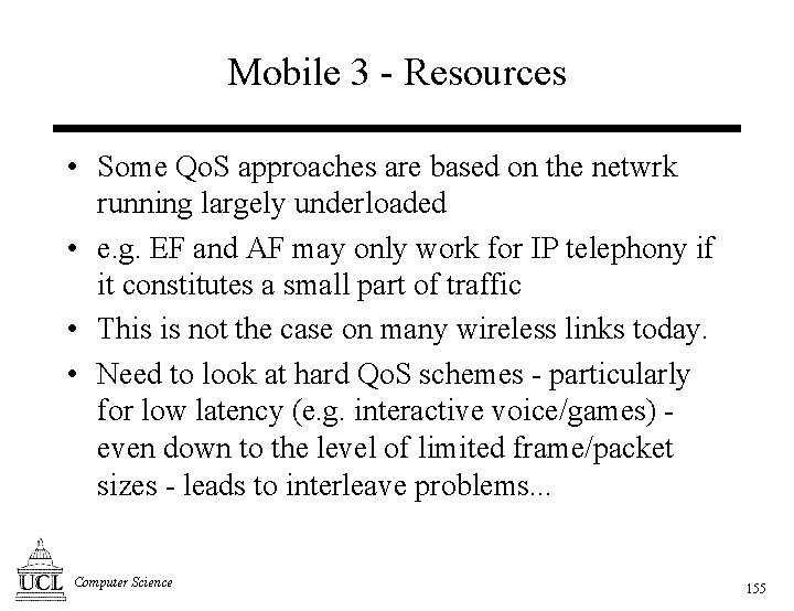 Mobile 3 - Resources • Some Qo. S approaches are based on the netwrk