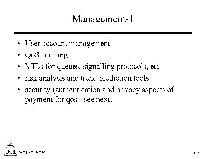 Management-1 • • • User account management Qo. S auditing MIBs for queues, signalling