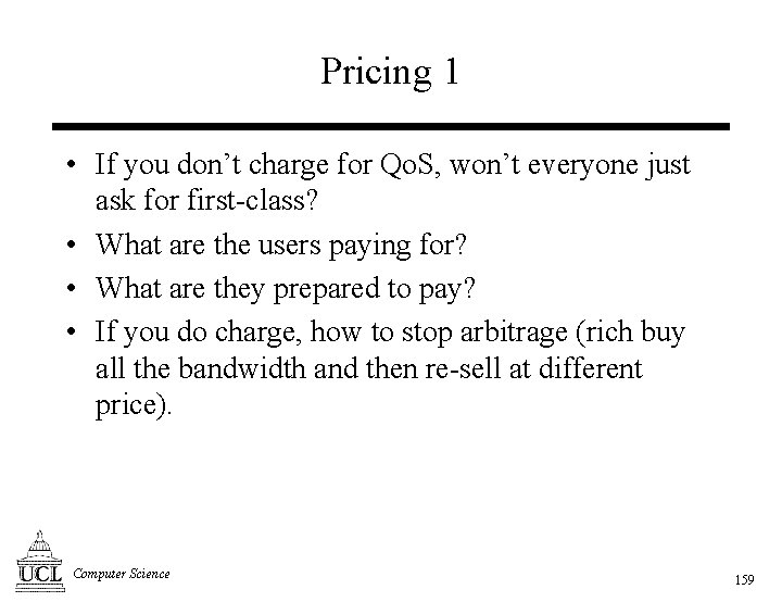 Pricing 1 • If you don’t charge for Qo. S, won’t everyone just ask