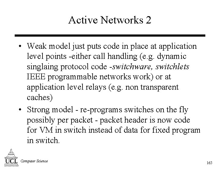 Active Networks 2 • Weak model just puts code in place at application level