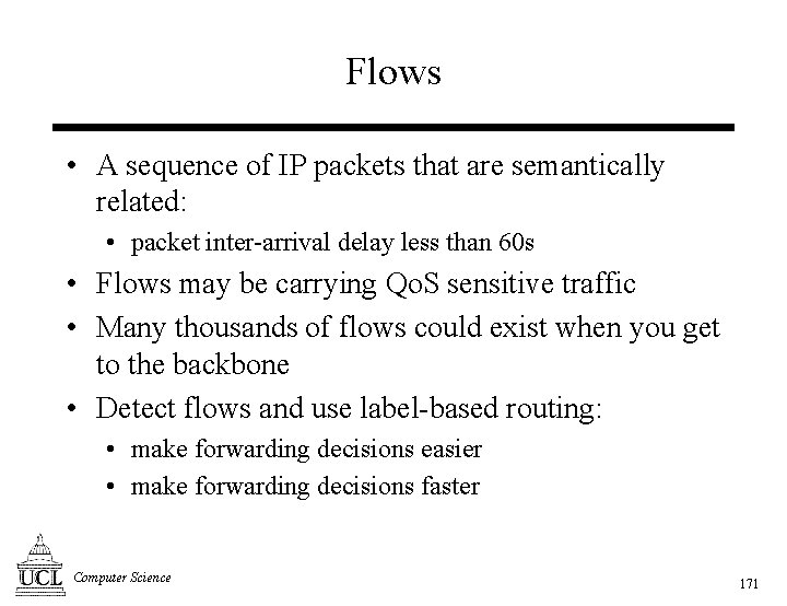 Flows • A sequence of IP packets that are semantically related: • packet inter-arrival