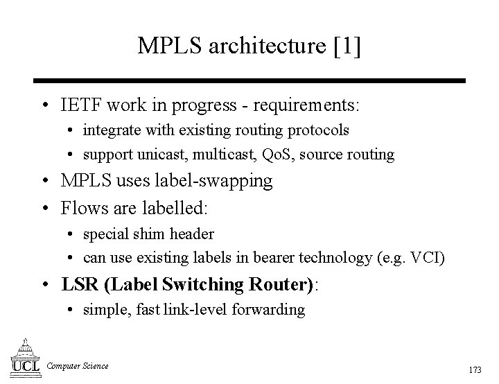 MPLS architecture [1] • IETF work in progress - requirements: • integrate with existing