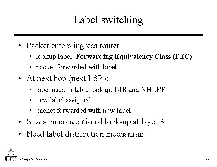 Label switching • Packet enters ingress router • lookup label: Forwarding Equivalency Class (FEC)