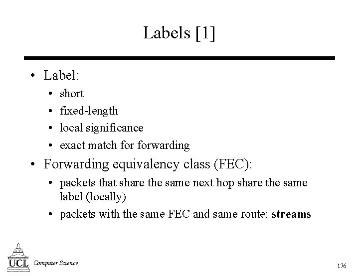 Labels [1] • Label: • • short fixed-length local significance exact match forwarding •