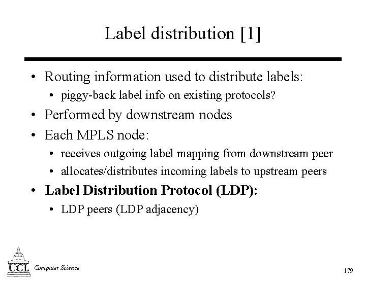 Label distribution [1] • Routing information used to distribute labels: • piggy-back label info