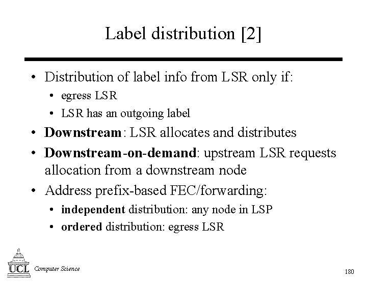 Label distribution [2] • Distribution of label info from LSR only if: • egress