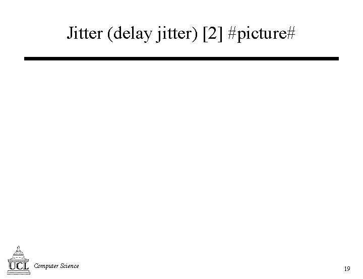 Jitter (delay jitter) [2] #picture# Computer Science 19 