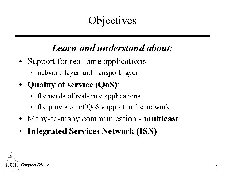 Objectives Learn and understand about: • Support for real-time applications: • network-layer and transport-layer