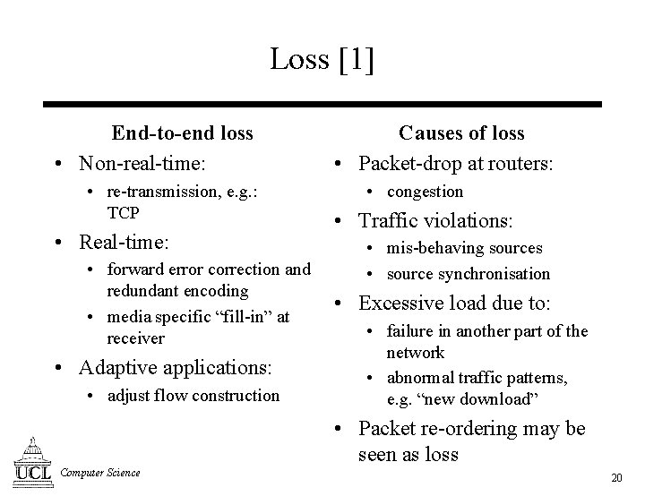 Loss [1] End-to-end loss • Non-real-time: • re-transmission, e. g. : TCP • Real-time: