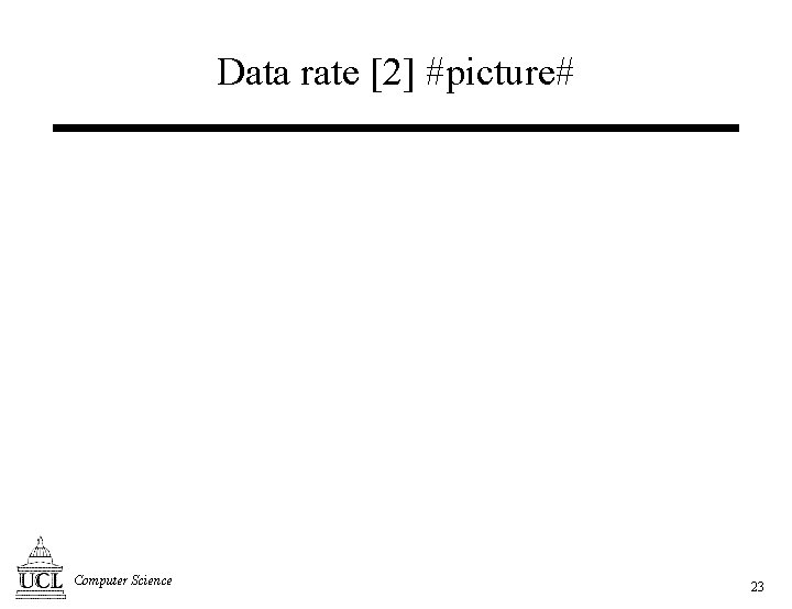 Data rate [2] #picture# Computer Science 23 