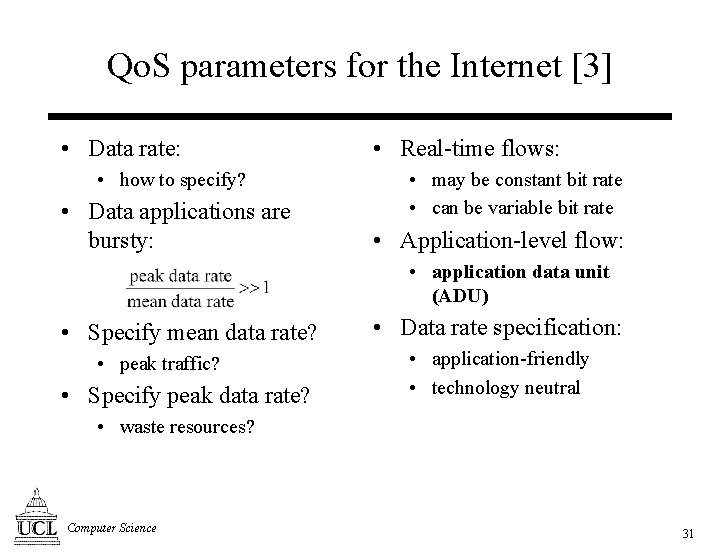 Qo. S parameters for the Internet [3] • Data rate: • how to specify?