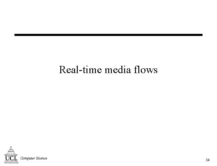 Real-time media flows Computer Science 34 