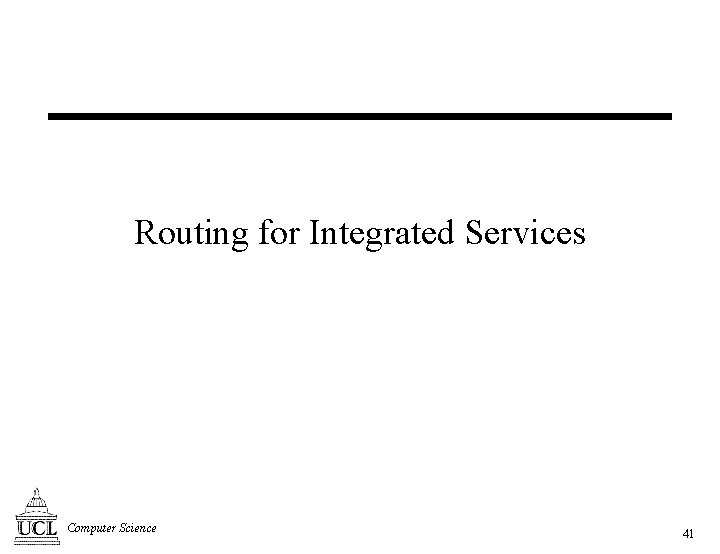 Routing for Integrated Services Computer Science 41 