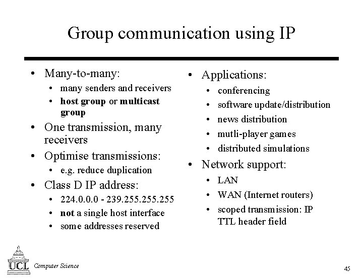Group communication using IP • Many-to-many: • many senders and receivers • host group