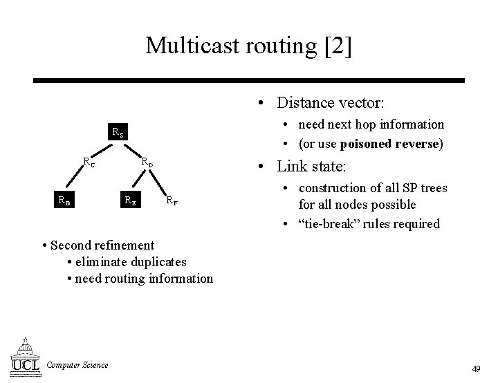 Multicast routing [2] • Distance vector: • need next hop information • (or use