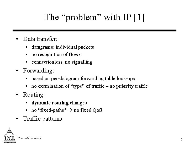 The “problem” with IP [1] • Data transfer: • datagrams: individual packets • no