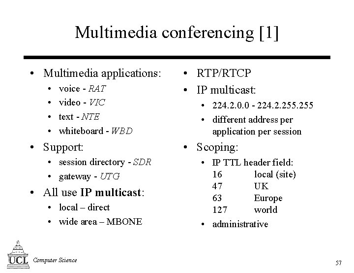 Multimedia conferencing [1] • Multimedia applications: • • voice - RAT video - VIC