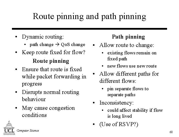 Route pinning and path pinning • Dynamic routing: • path change Qo. S change