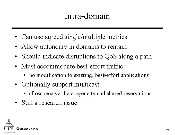 Intra-domain • • Can use agreed single/multiple metrics Allow autonomy in domains to remain