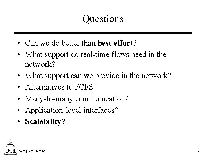 Questions • Can we do better than best-effort? • What support do real-time flows