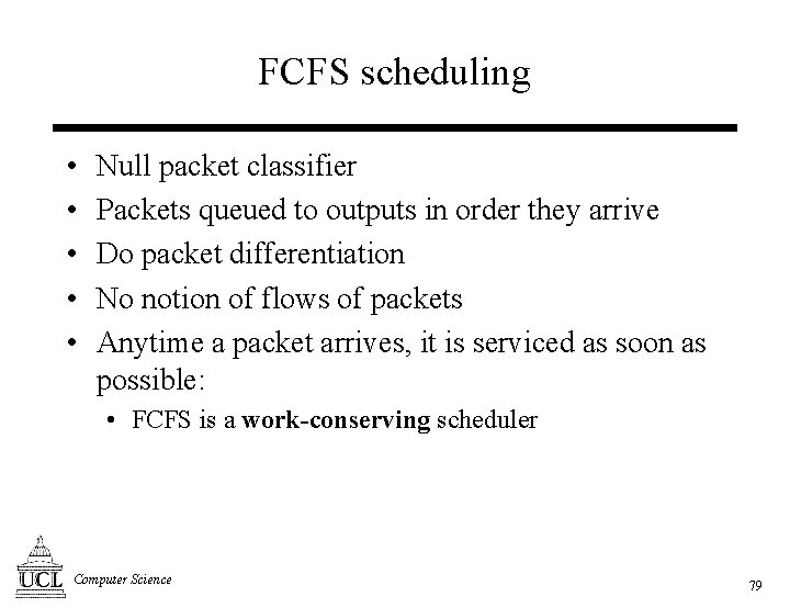 FCFS scheduling • • • Null packet classifier Packets queued to outputs in order