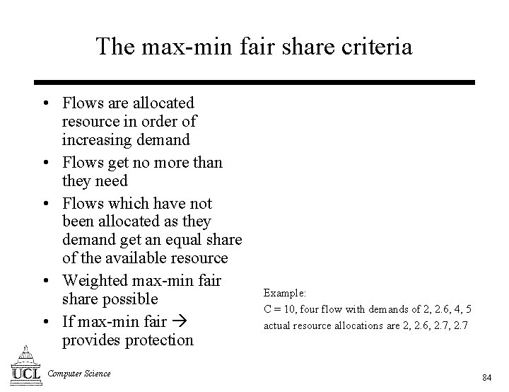 The max-min fair share criteria • Flows are allocated resource in order of increasing