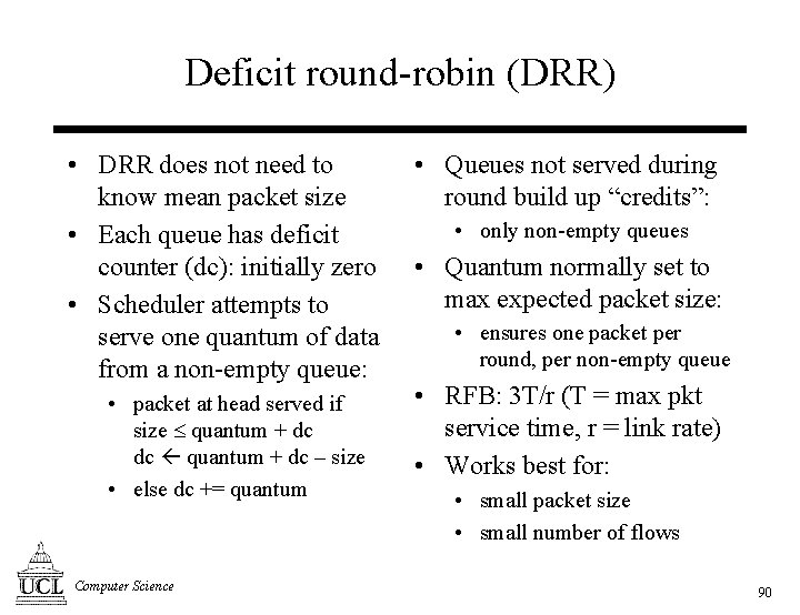 Deficit round-robin (DRR) • DRR does not need to know mean packet size •