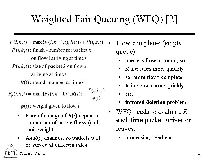 Weighted Fair Queuing (WFQ) [2] • Flow completes (empty queue): • • Rate of