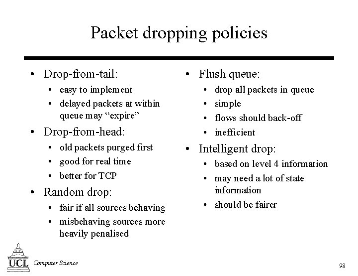 Packet dropping policies • Drop-from-tail: • easy to implement • delayed packets at within