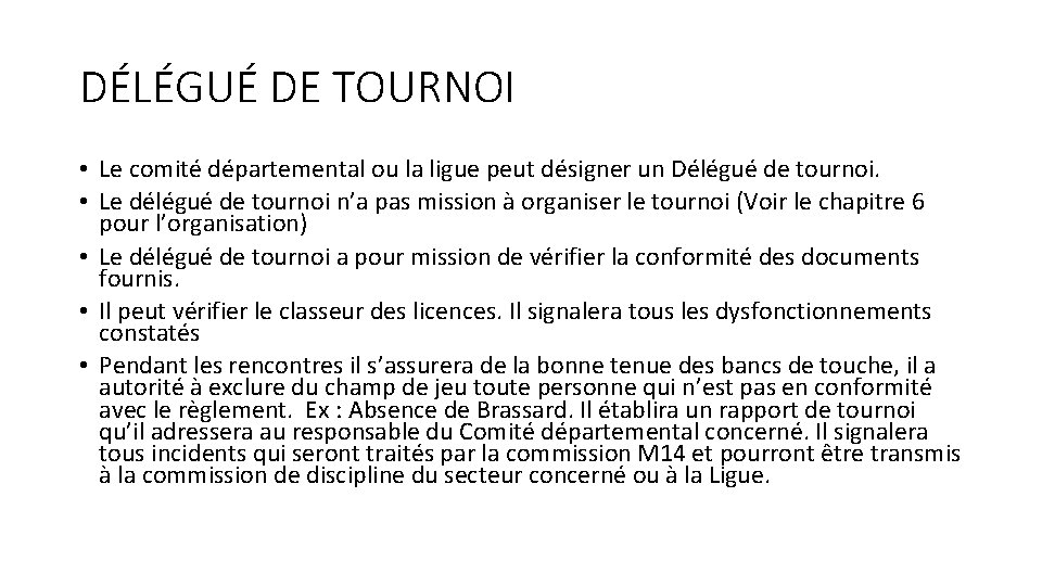 DÉLÉGUÉ DE TOURNOI • Le comité départemental ou la ligue peut désigner un Délégué