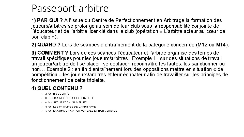 Passeport arbitre 1) PAR QUI ? A l’issue du Centre de Perfectionnement en Arbitrage