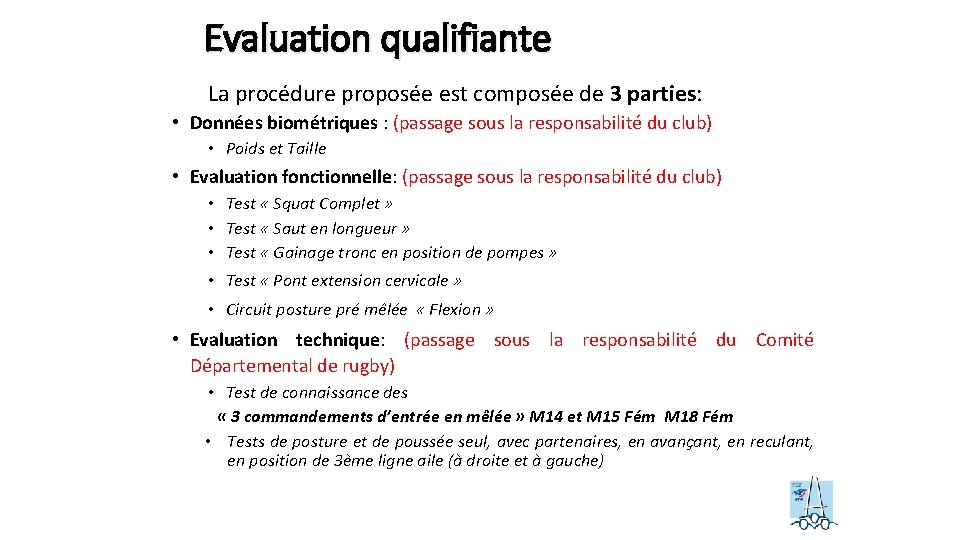 Evaluation qualifiante La procédure proposée est composée de 3 parties: • Données biométriques :