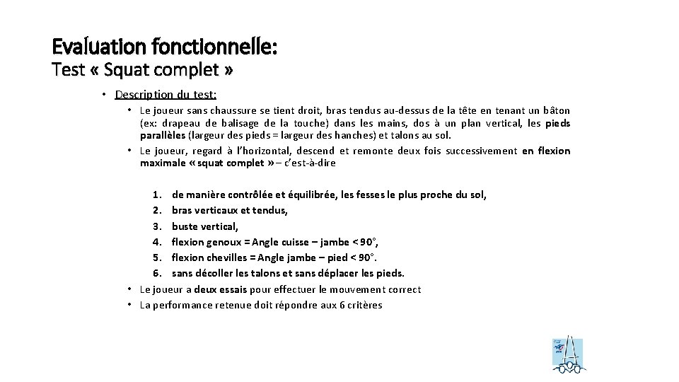 Evaluation fonctionnelle: Test « Squat complet » • Description du test: • Le joueur