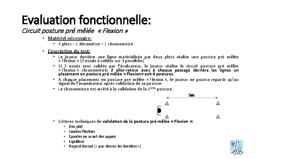 Evaluation fonctionnelle: Circuit posture pré mêlée « Flexion » • Matériel nécessaire: • 4
