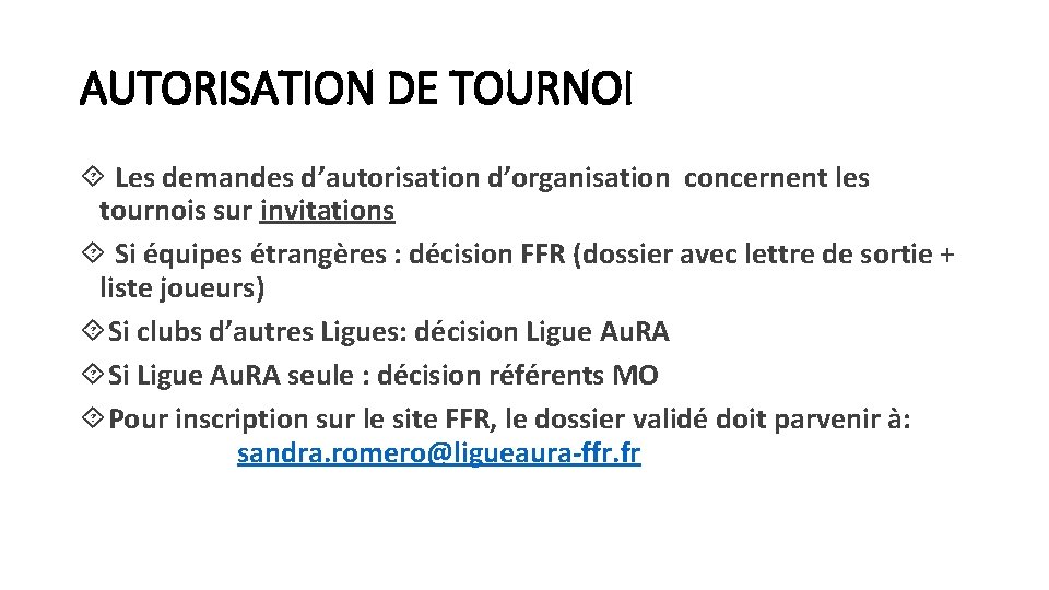 AUTORISATION DE TOURNOI Les demandes d’autorisation d’organisation concernent les tournois sur invitations Si équipes