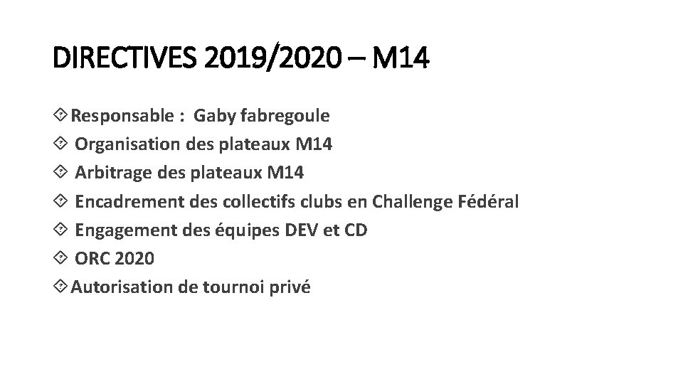 DIRECTIVES 2019/2020 – M 14 Responsable : Gaby fabregoule Organisation des plateaux M 14